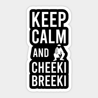 keep calm and cheeki breeki Sticker